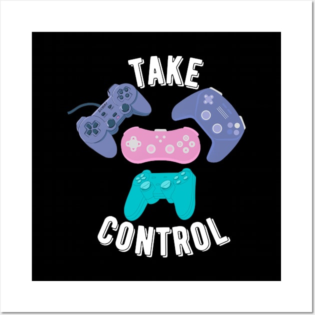 Take Control Video Game Controllers T-shirt Mug Coffee Mug Apparel Hoodie Sticker Tote bag Phone case Gift Wall Art by Orchyd